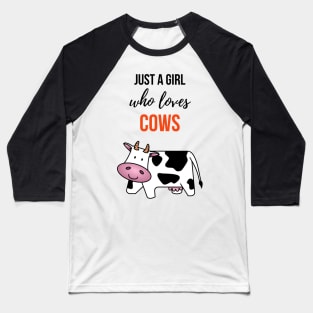 Just A Girl Who Loves Cows Baseball T-Shirt